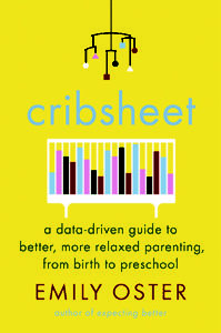 "Cribsheet"  by Penguin Press, By Emily Oster, PhD | Penguin Press, 2019